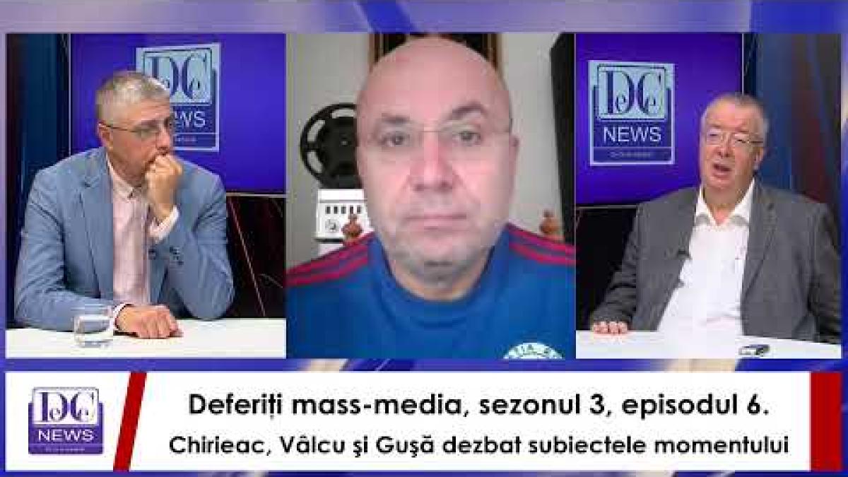Deferiţi mass-media, sezonul 3, episodul 6. Chirieac, Vâlcu şi Guşă dezbat subiectele momentului