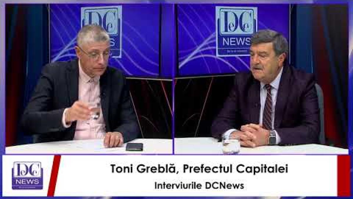 Toni Greblă, prefectul Capitalei, la Interviurile DCNews