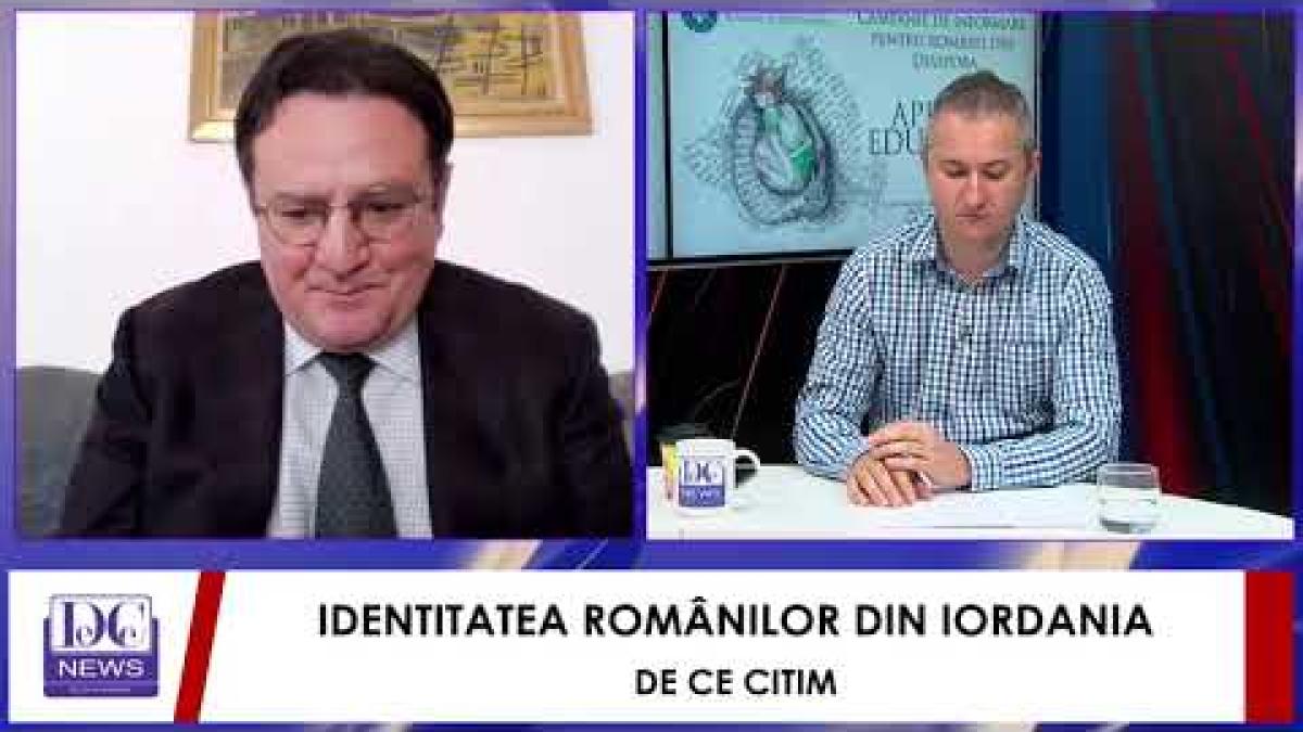 IDENTITATEA ROMÂNILOR DIN IORDANIA (INVITAT GEORGE MAIOR, AMBASADORUL ROMÂNIEI ÎN IORDANIA)