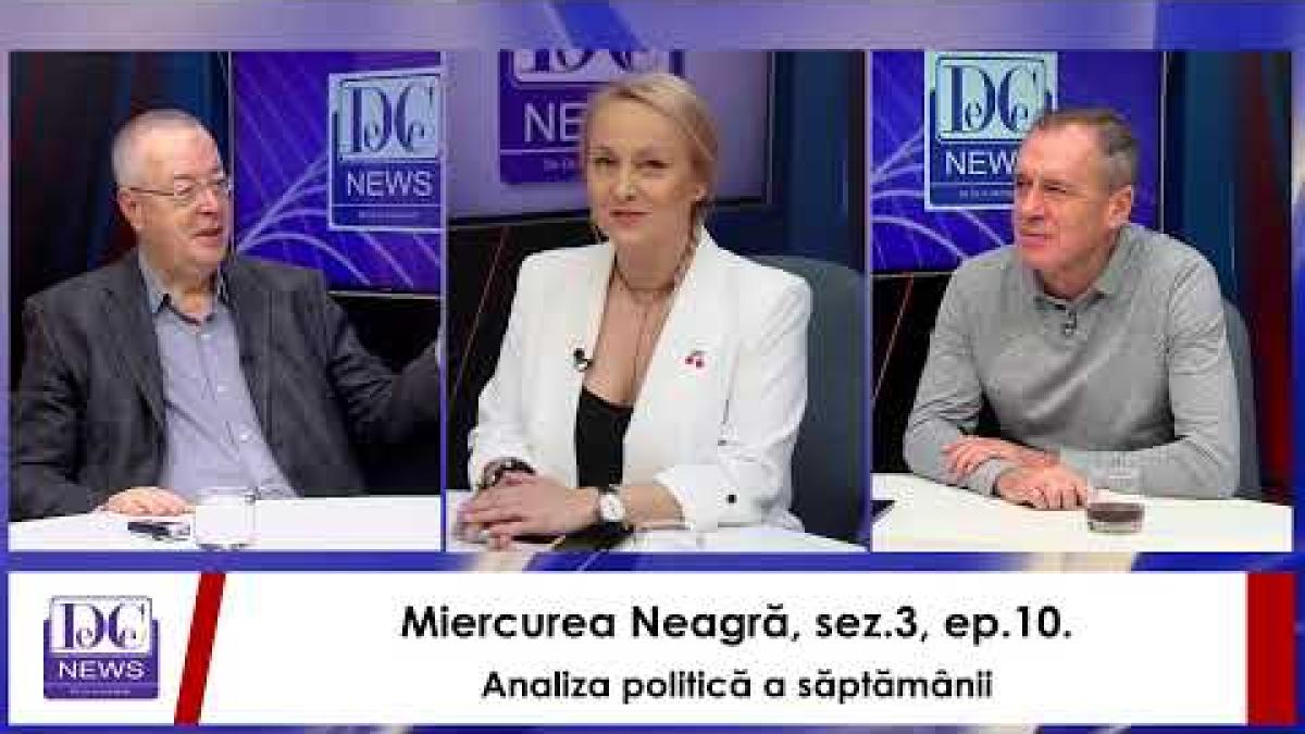 Miercurea Neagră, sez.3, ep.10. Analiza politică a săptămânii