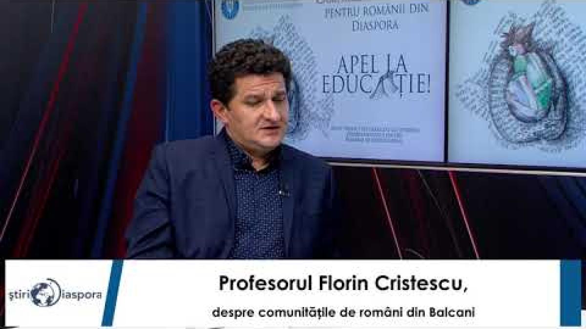 Profesorul Florin Cristescu, despre comunitățile române din Balcani