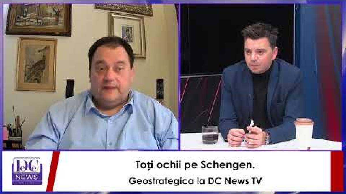 Toți ochii pe Schengen. Geostrategica la DC News TV