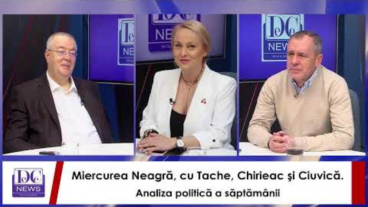 Miercurea Neagră, cu Tache, Chirieac şi Ciuvică. Analiza politică a săptămânii