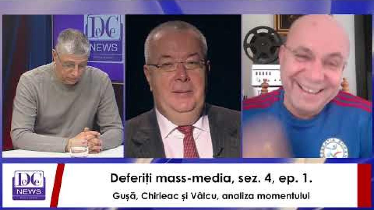 Deferiţi mass-media, sez. 4, ep. 1. Gușă, Chirieac și Vâlcu, analiza momentului