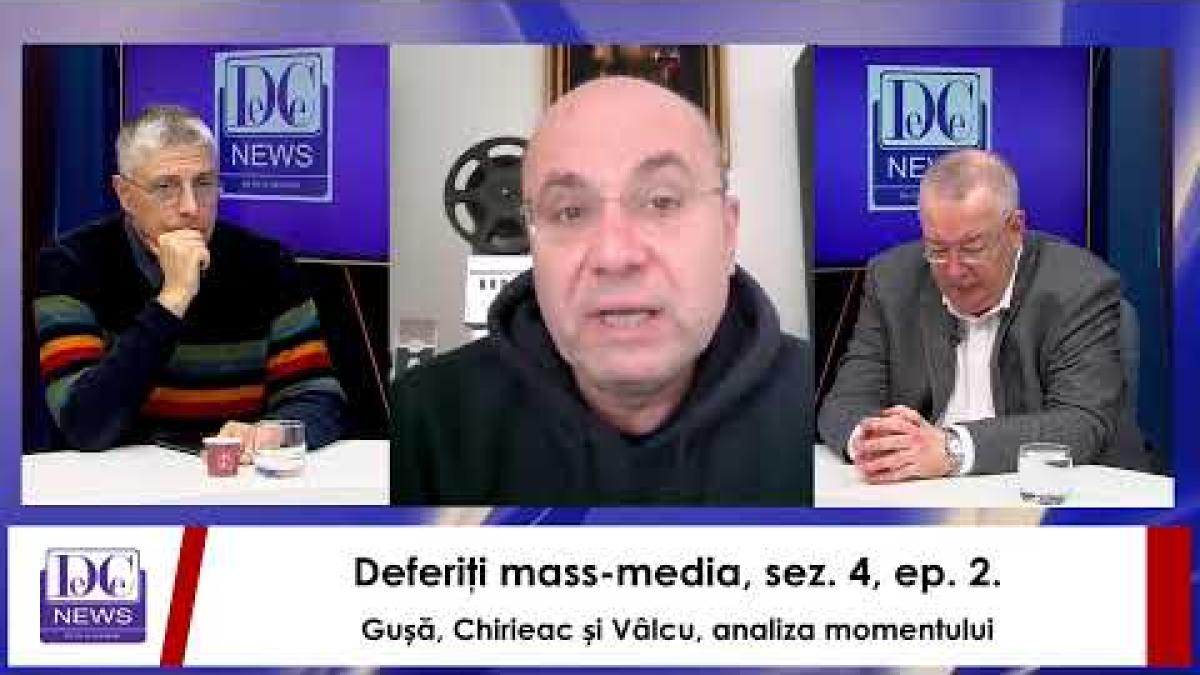 Deferiţi mass-media, sez. 4, ep. 2. Gușă, Chirieac și Vâlcu, analiza momentului
