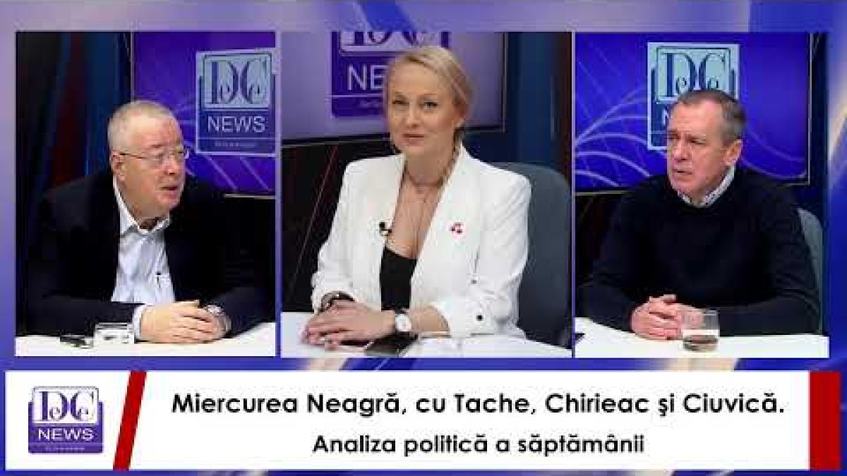 Miercurea Neagră, cu Tache, Chirieac şi Ciuvică. Analiza politică a săptămânii