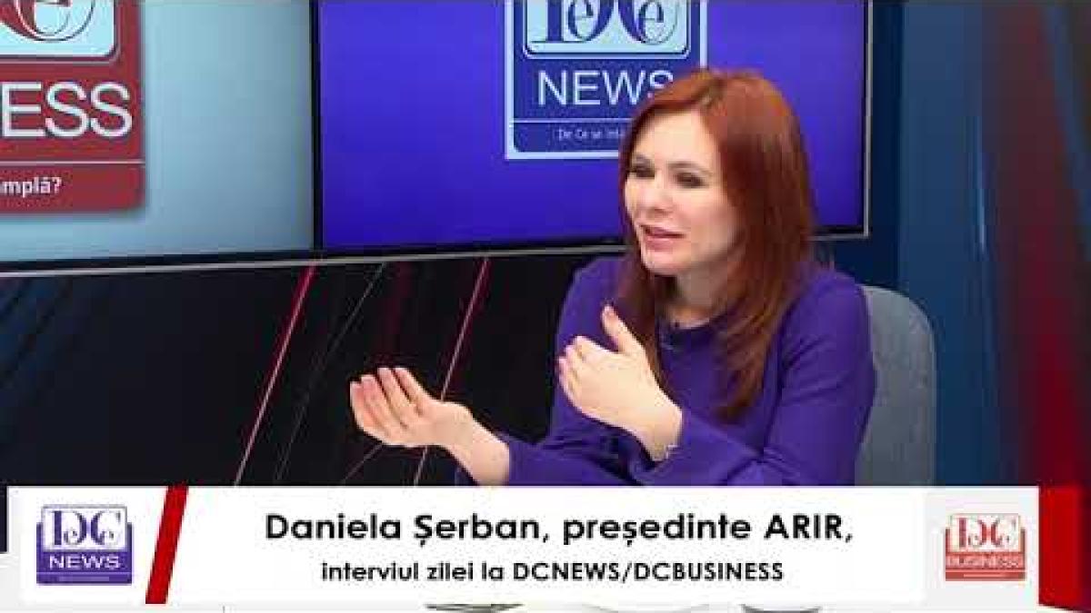 Daniela Șerban, președinte ARIR, interviul zilei la DCNEWS/DCBUSINESS
