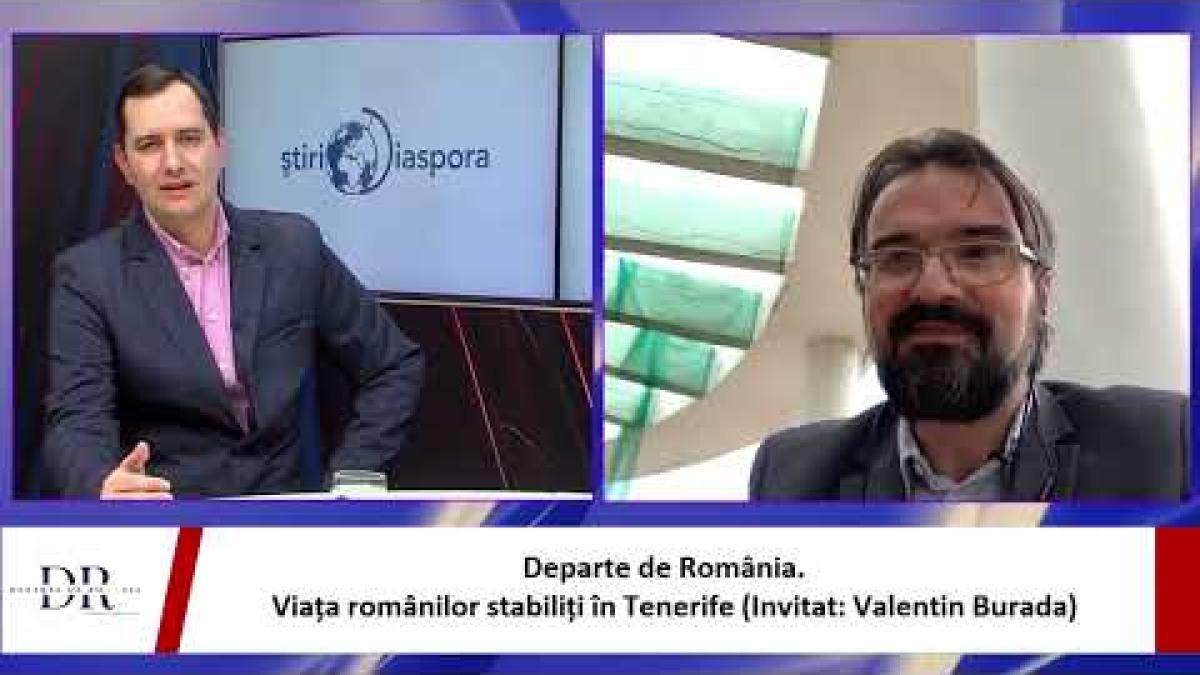 Departe de România. Viața românilor stabiliți în Tenerife (Invitat: Valentin Burada)