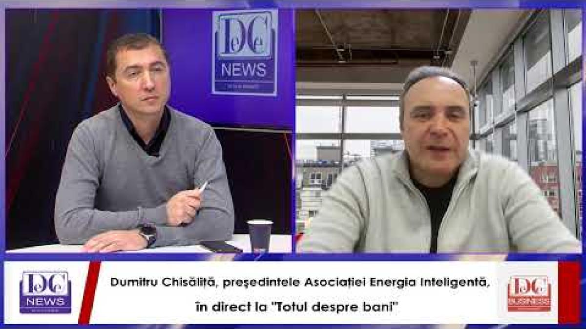 Dumitru Chisăliţă, preşedintele Asociaţiei Energia Inteligentă, în direct la "Totul despre bani"