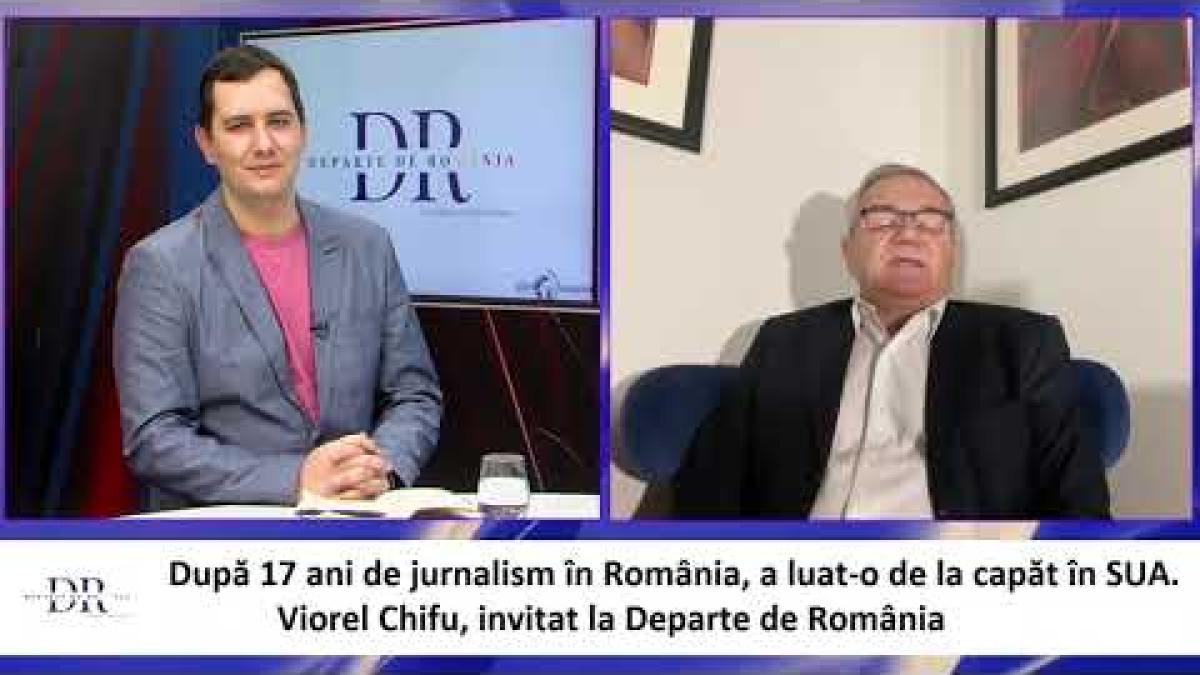 17 ani jurnalist în România, apoi de la capăt în SUA. Viorel Chifu, la Departe de România