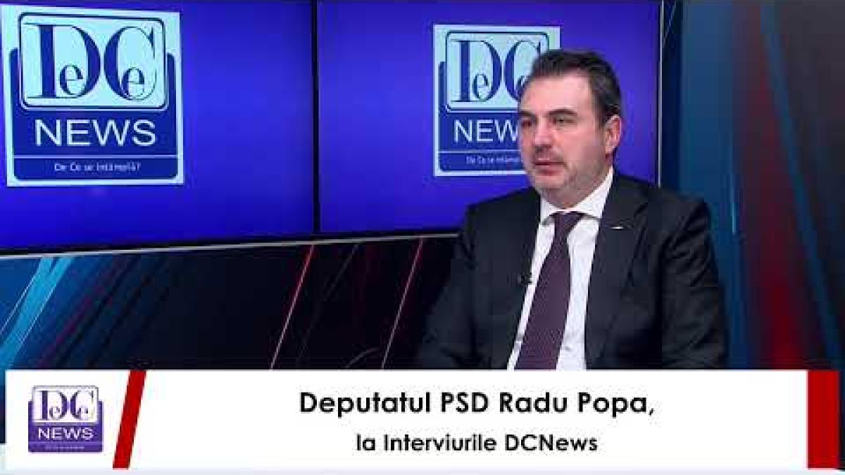 Deputatul PSD Radu Popa, la Interviurile DCNews