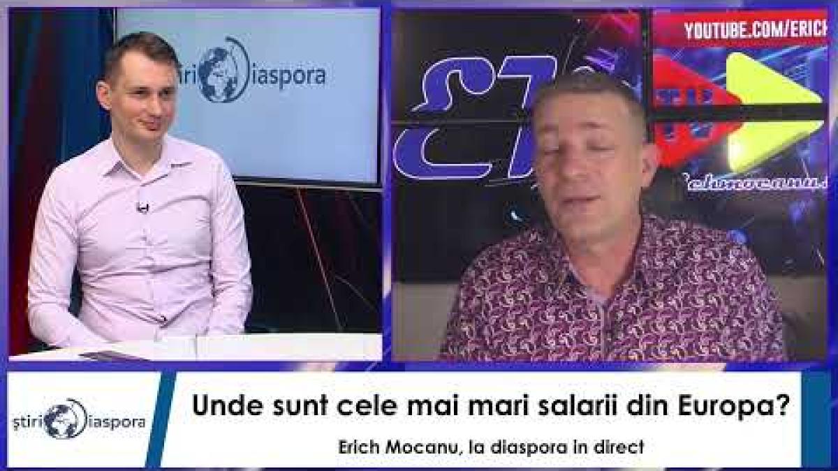 Unde sunt cele mai mari salarii din Europa? Erich Mocanu, la diaspora in direct