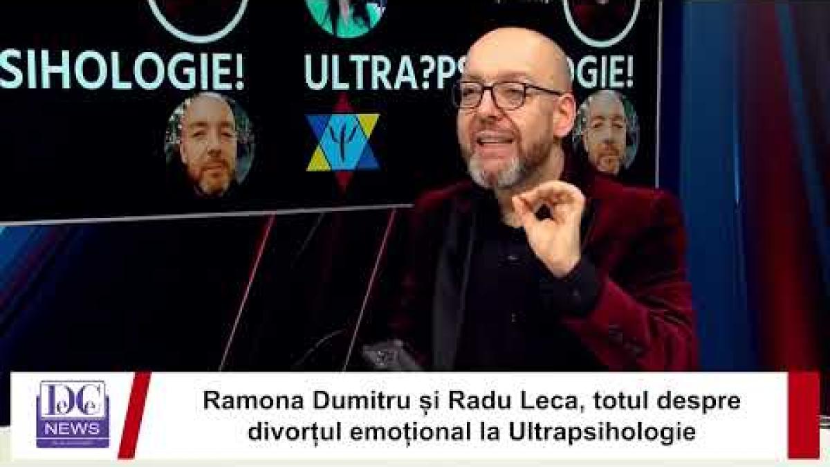 ramona dumitru si radu leca totul despre divortul emotional la ultrapsihologie