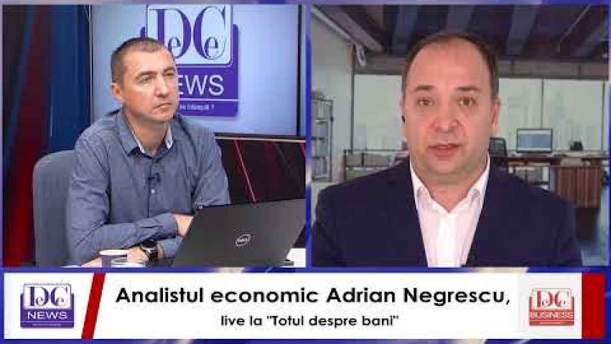 Analistul economic Adrian Negrescu, live la "Totul despre bani"