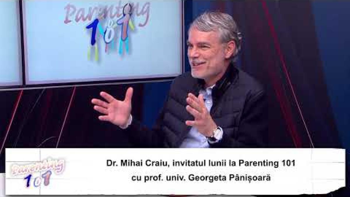 Dr. Mihai Craiu, invitatul lunii la Parenting 101 cu prof. univ. Georgeta Pânișoară