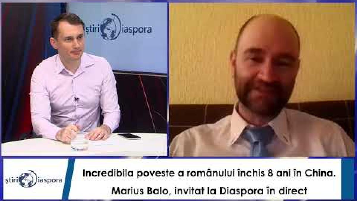 Incredibila poveste a românului închis 8 ani în China. Marius Balo, invitat la Diaspora în direct