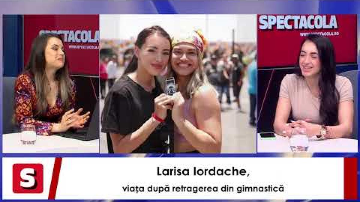 Oracolul Vedetelor. Larisa Iordache, viața după retragerea din gimnastică