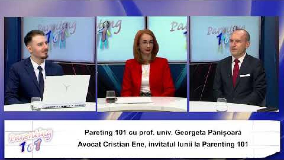 Avocatul Cristian Ene, invitatul lunii la Parenting 101 cu prof. univ. Georgeta Pânișoară
