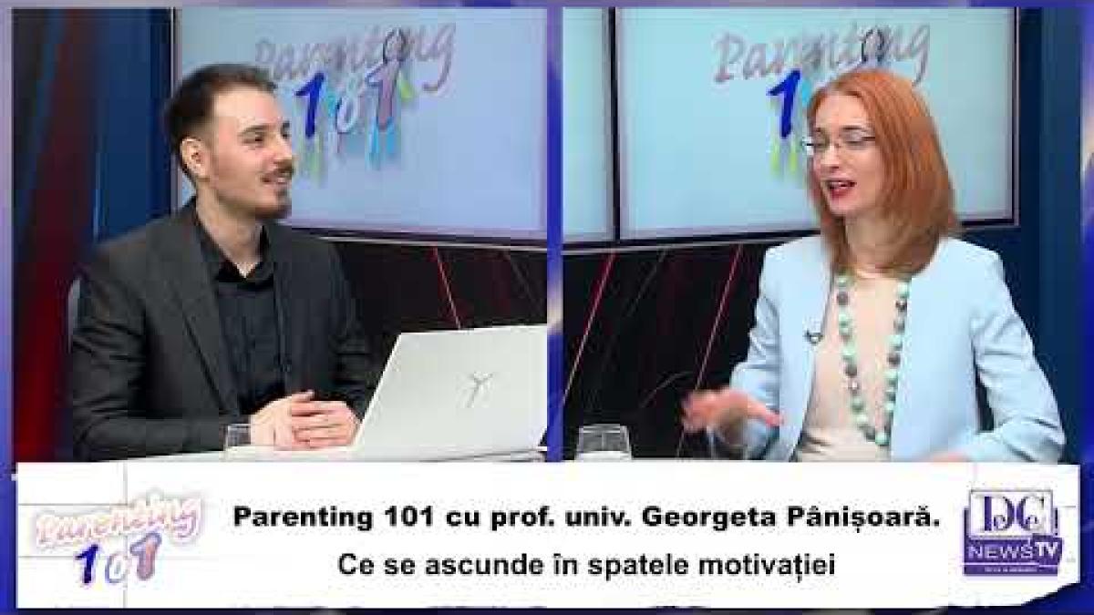 Parenting 101 cu prof. univ. Georgeta Pânișoară. Ce se ascunde în spatele motivației