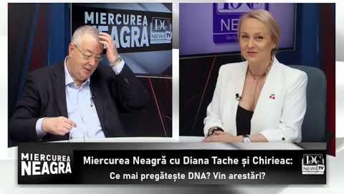 Miercurea Neagră cu Diana Tache și Chirieac: Ce mai pregătește DNA? Vin arestări?