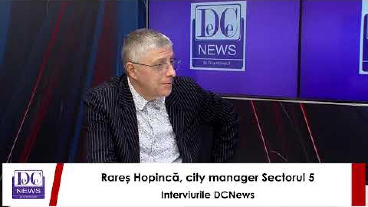 Rareș Hopincă, la DC News: Ce urmează pentru Sectorul 5