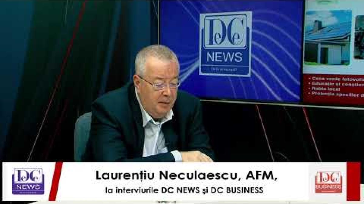 Laurenţiu Neculaescu, AFM, la interviurile DC NEWS şi DC BUSINESS