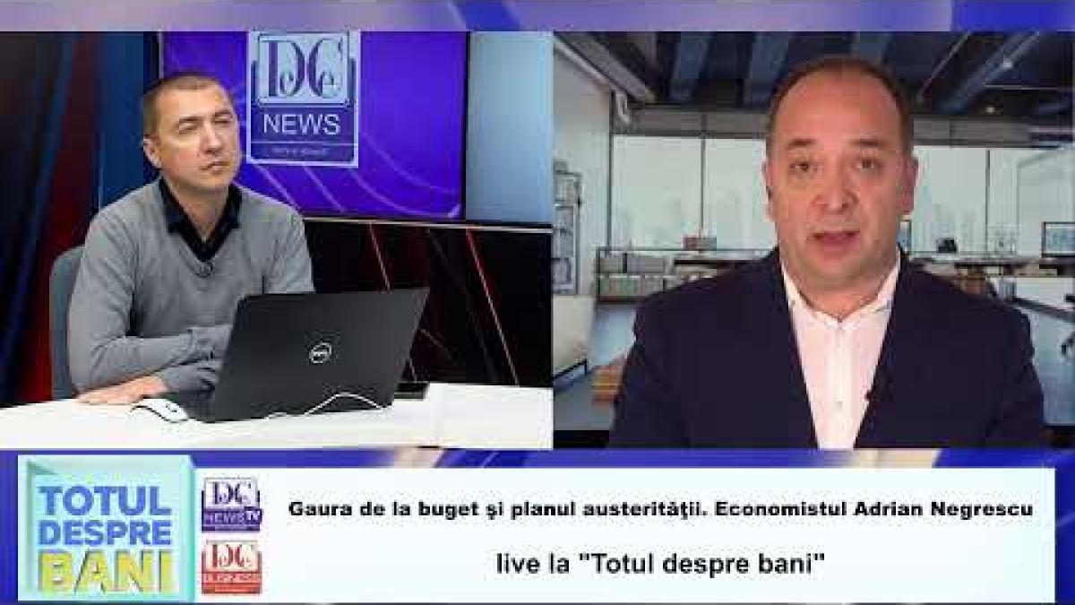 Gaura de la buget şi planul austerităţii. Economistul Adrian Negrescu, LIVE la "Totul despre bani"