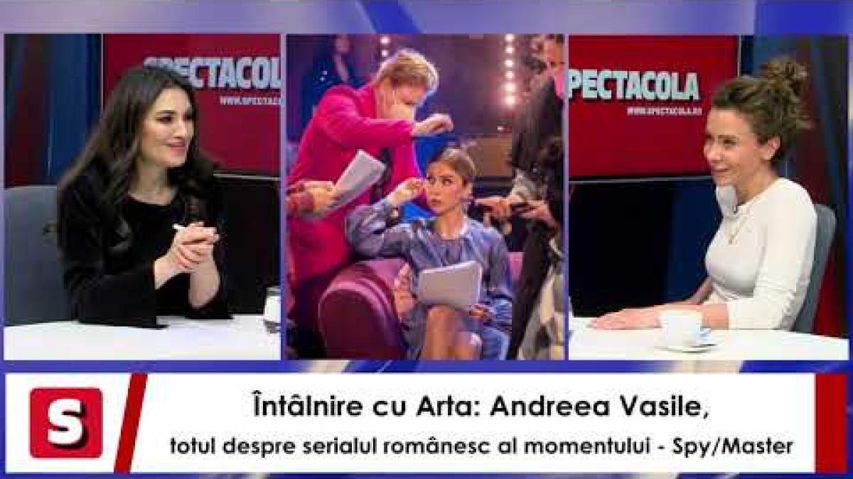 Întâlnire cu Arta: Andreea Vasile, totul despre serialul românesc al momentului - Spy/Master