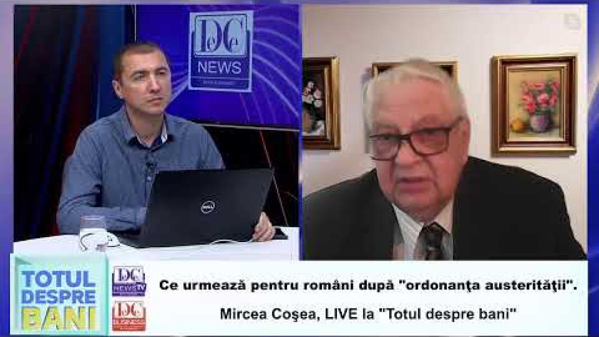 Ce urmează pentru români după "ordonanţa austerităţii". Mircea Coşea, LIVE la "Totul despre bani"