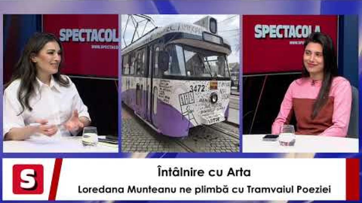 Întâlnire cu Arta. TM2023: Loredana Munteanu ne plimbă cu Tramvaiul Poeziei / VIDEO