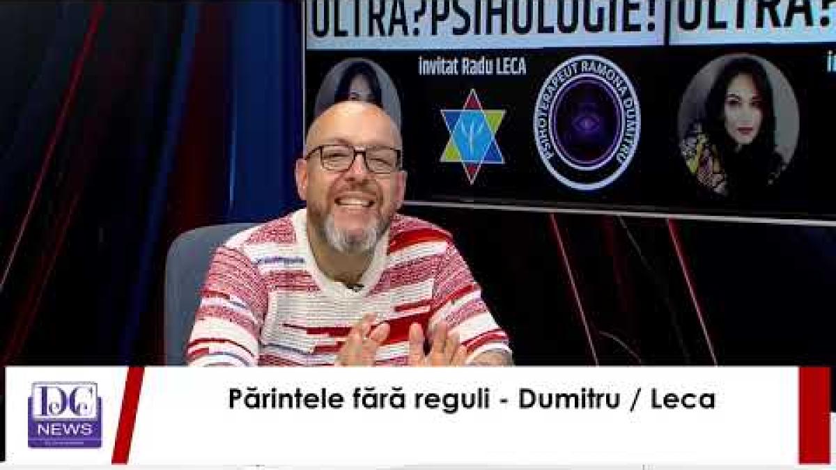 Ultrapsihologie cu Ramona Dumitru și Radu Leca. Părintele fără reguli