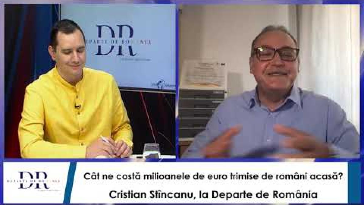 Cât ne costă milioanele de euro trimise de români acasă? Cristian Stîncanu, la Departe de România