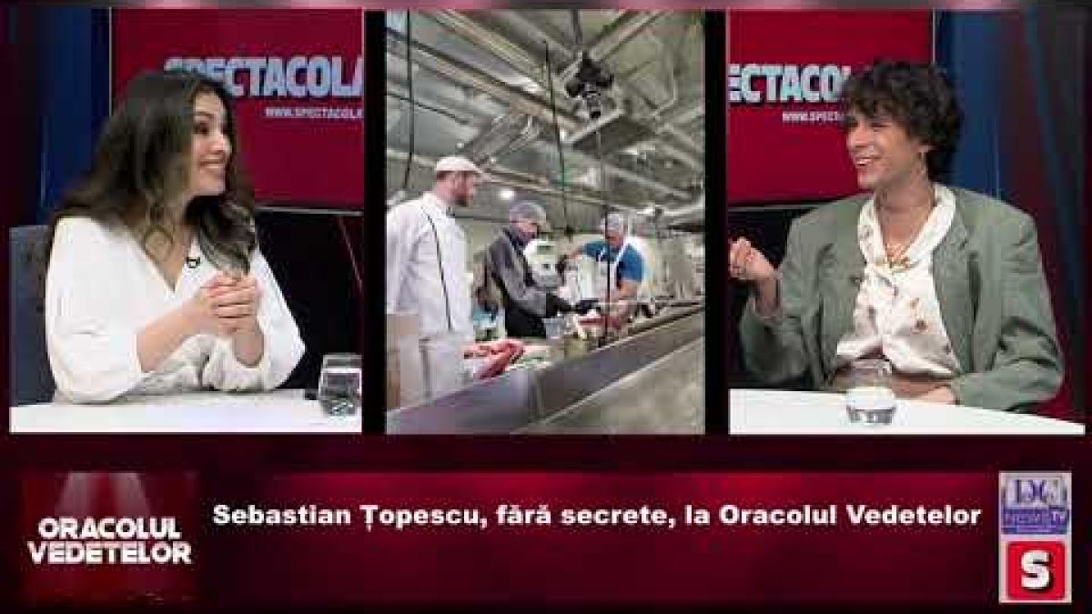 Sebastian Țopescu, fără secrete, la Oracolul Vedetelor / VIDEO