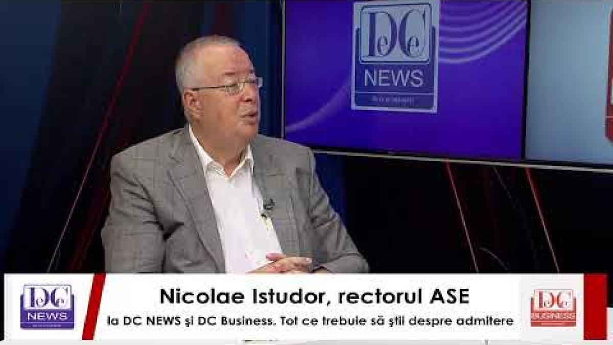 nicolae istudor rectorul ase la dc news si dc business tot ce trebuie sa stii despre admitere