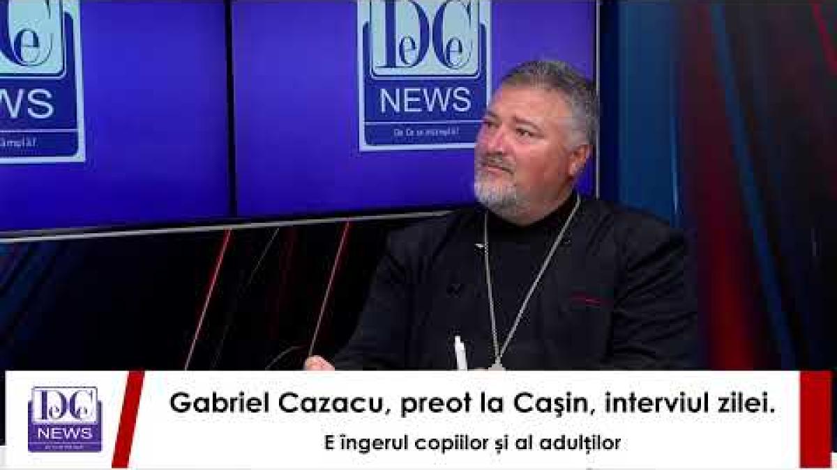 Gabriel Cazacu, preot la Caşin, interviul zilei. E îngerul copiilor și al adulților