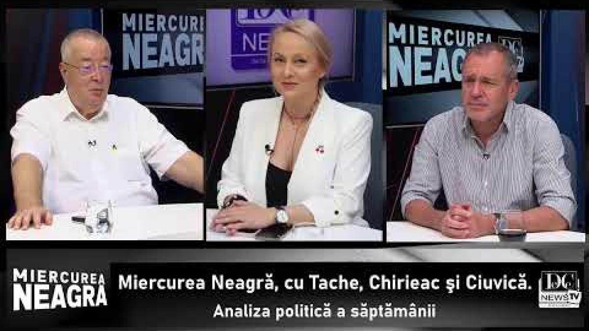 Miercurea Neagră, cu Tache, Chirieac şi Ciuvică. Analiza politică a săptămânii