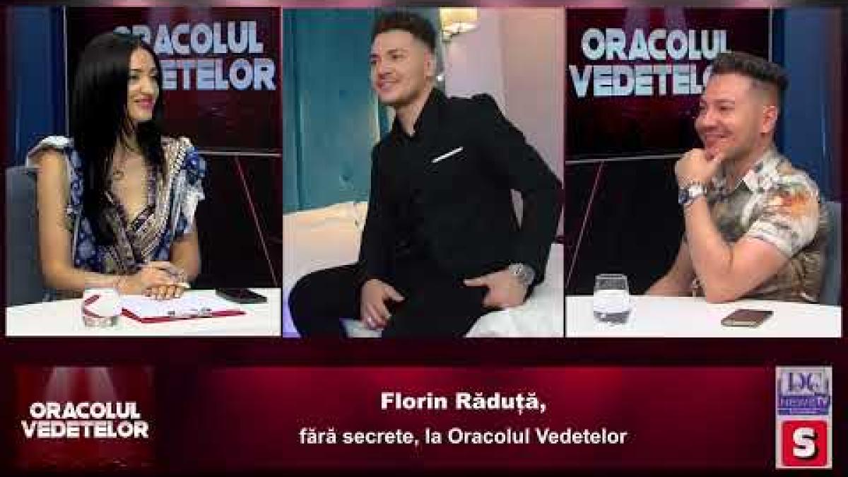 Florin Răduță, fără secrete, la Oracolul Vedetelor