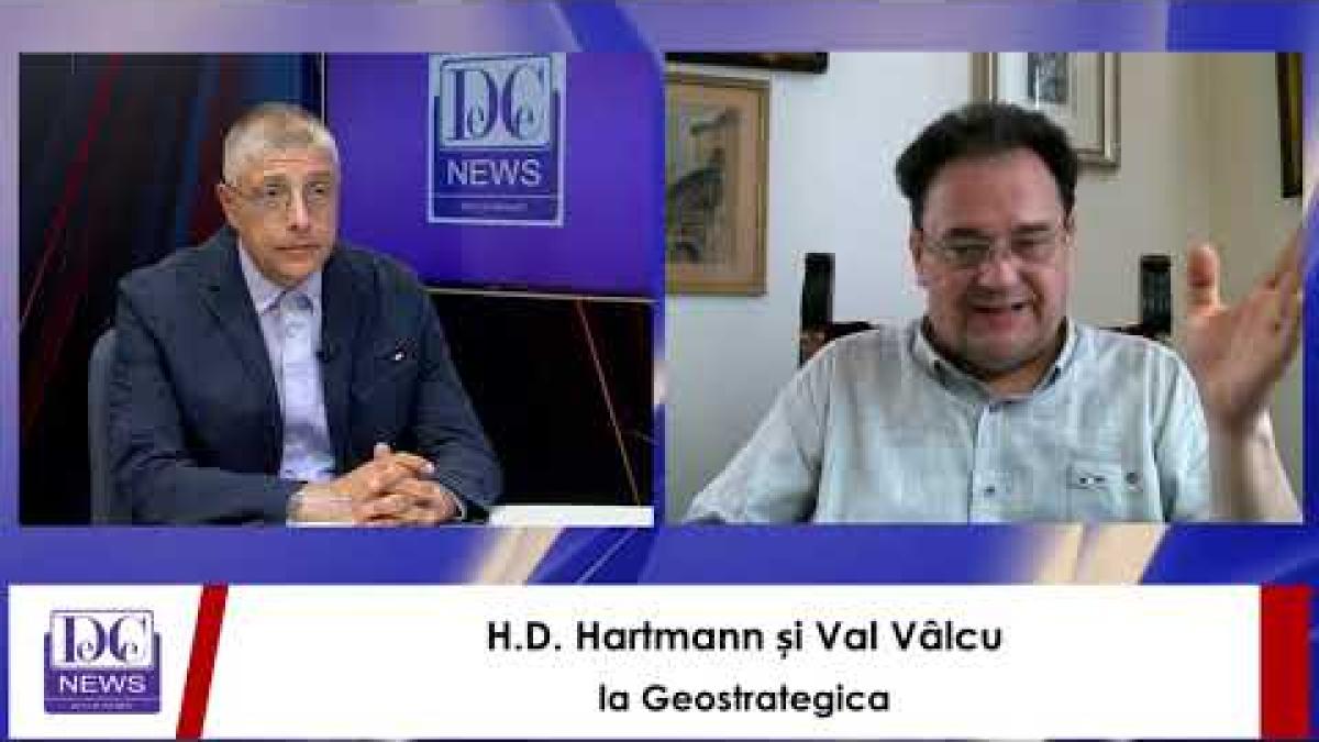 Geostrategica, cu Val Vâlcu și H. D. Hartmann, la DCNews și DCNewsTV