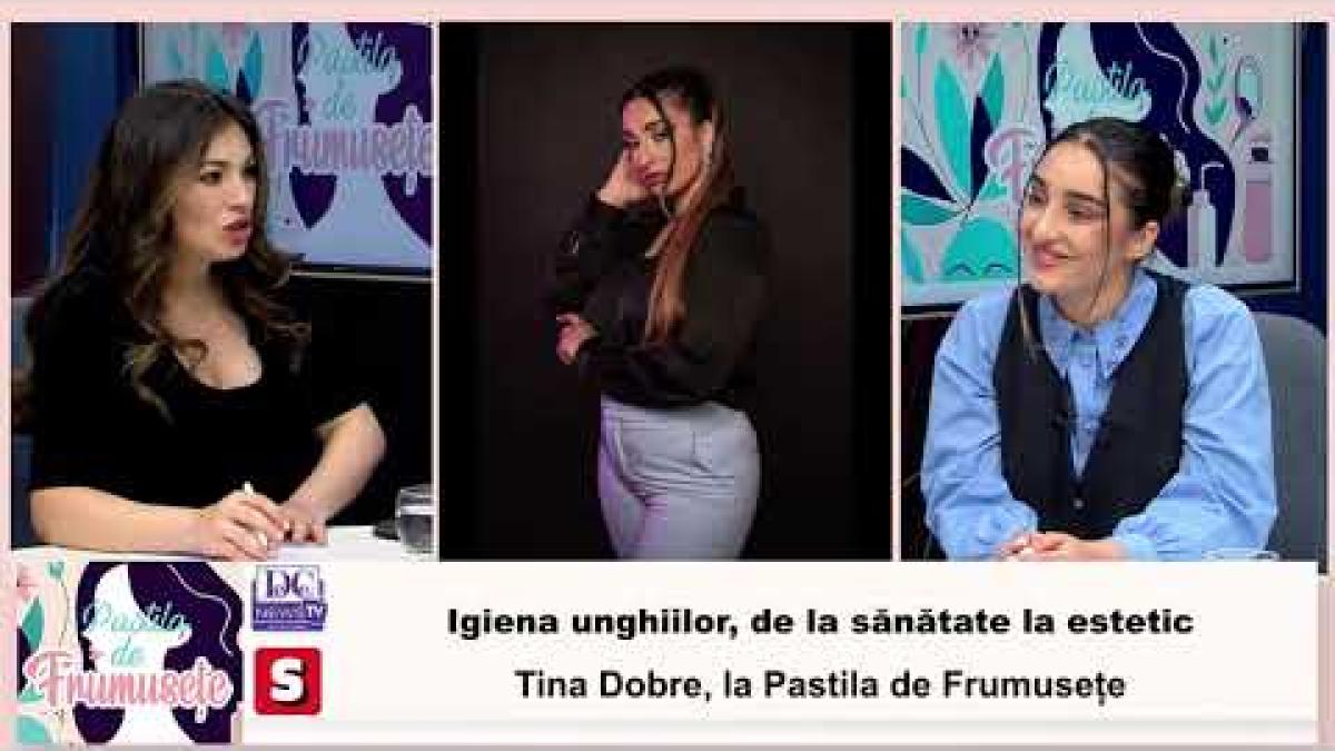 Igiena unghiilor, de la sănătate la estetic. Tina Dobre, la Pastila de Frumusețe / VIDEO