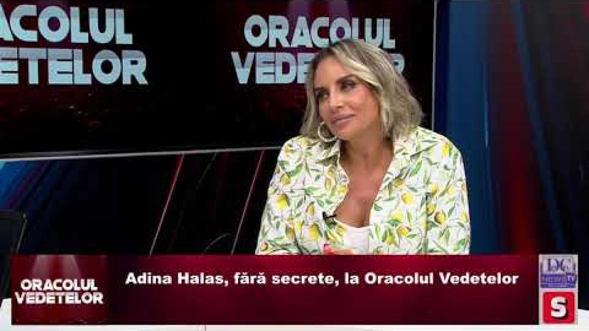 Adina Halas, fără secrete, la Oracolul Vedetelor