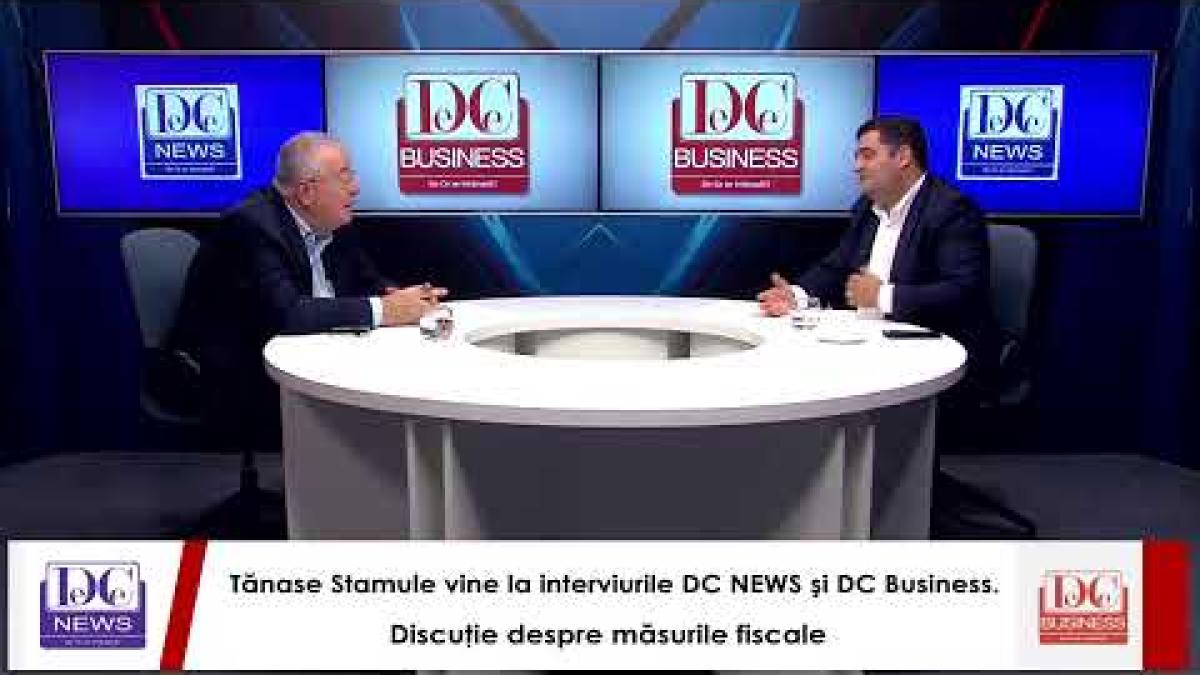 Tănase Stamule vine la interviurile DC NEWS şi DC Business. Discuţie despre măsurile fiscale