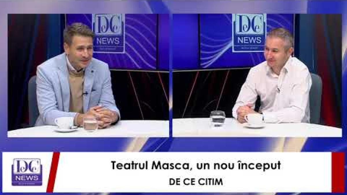 Teatrul Masca, un nou început / DE CE CITIM