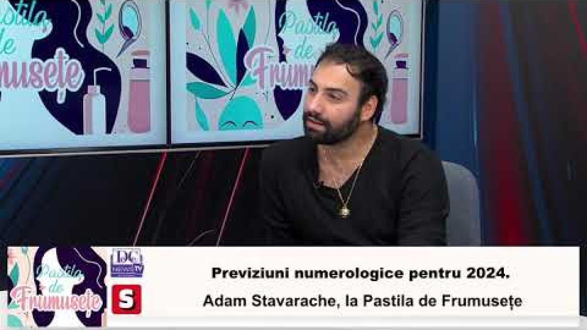 Previziuni numerologice pentru 2024. Adam Stavarache, la Pastila de Frumusețe / VIDEO