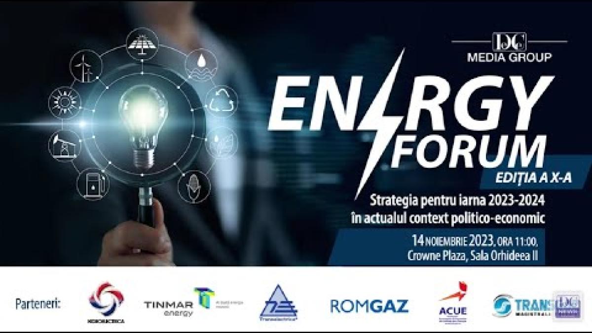Energy Forum -Ediția a X-a: "Strategia pentru iarna 2023-2024 în actualul context politico-economic"