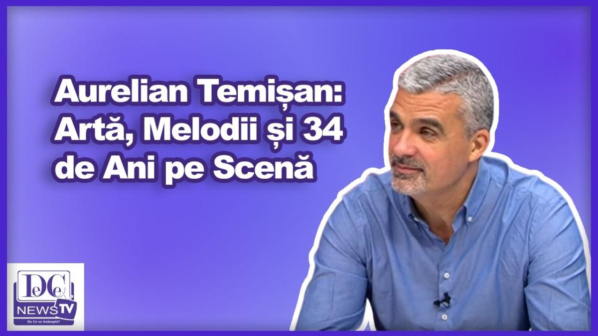 Aurelian Temișan: Artă, Melodii și 34 de Ani Pe Scenă