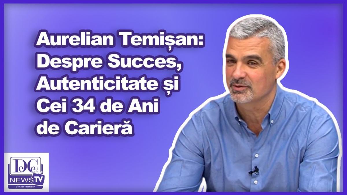 Aurelian Temișan: Despre Succes, Autenticitate și Cei 34 de Ani de Carieră