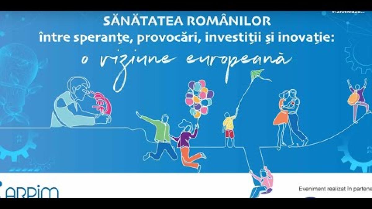 Sănătatea românilor între speranțe, provocări, investiții și inovație - ARPIM INNOVATION FORUM