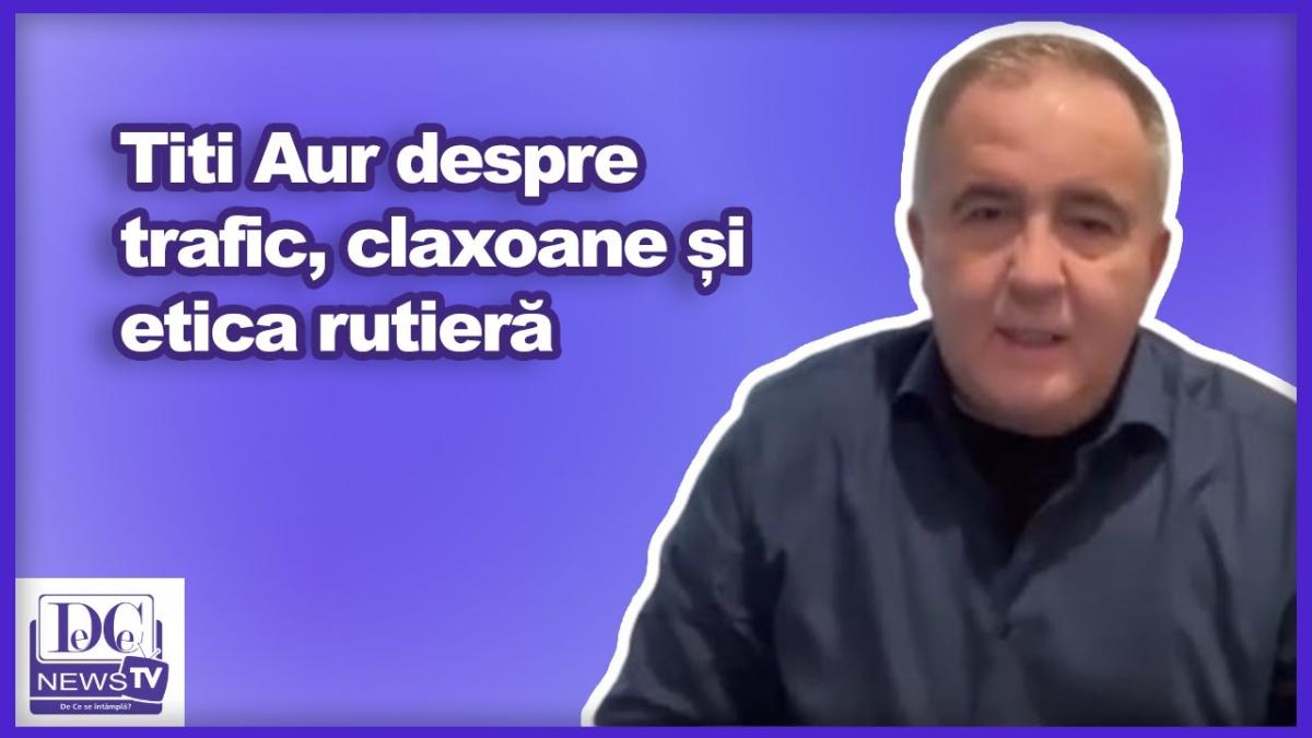 Titi Aur despre trafic, claxoane și etica rutieră