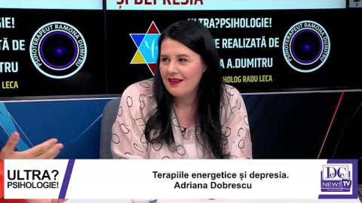 Adriana Dobrescu, terapeut holistic, la Ultrapsihologie. Rolul terapiilor energetice în depresie