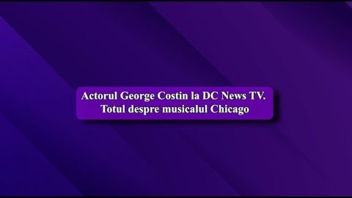 Actorul George Costin la DC News. Totul despre musicalul Chicago